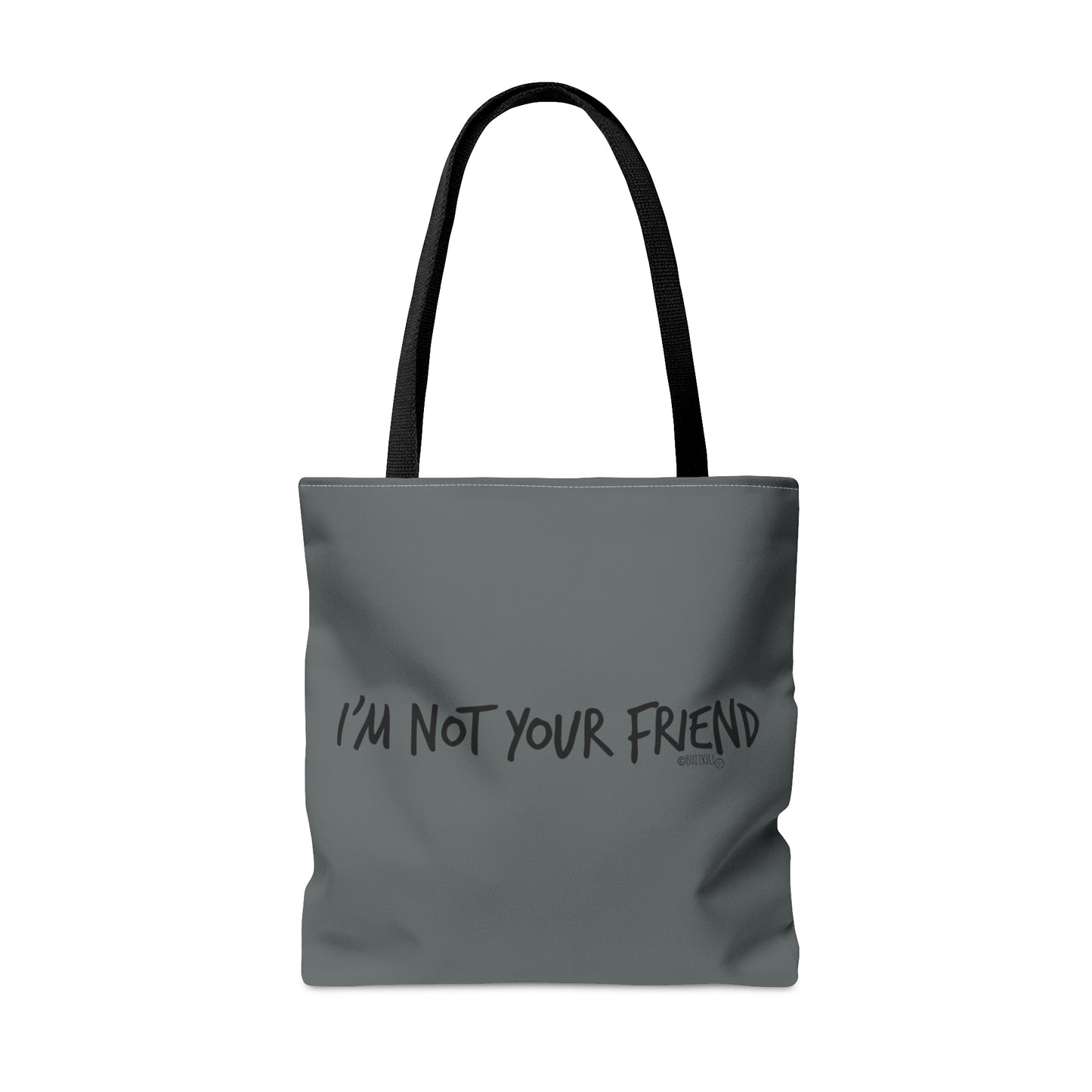I'm Not Your Friend - Tote Bag