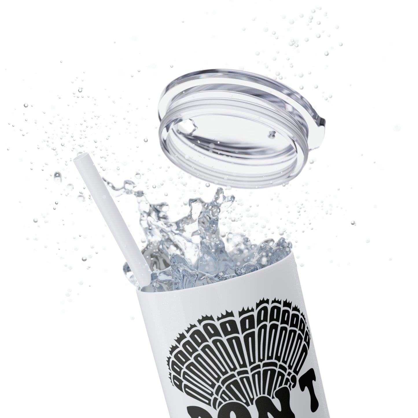 Don't Eat Your Fucking Friends - Skinny Tumbler with Straw, 20oz