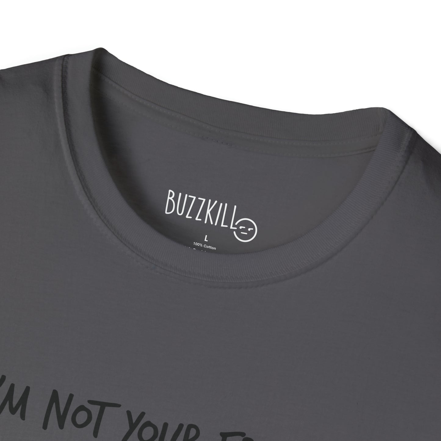 I'm Not Your Friend - Unisex Softstyle Tee