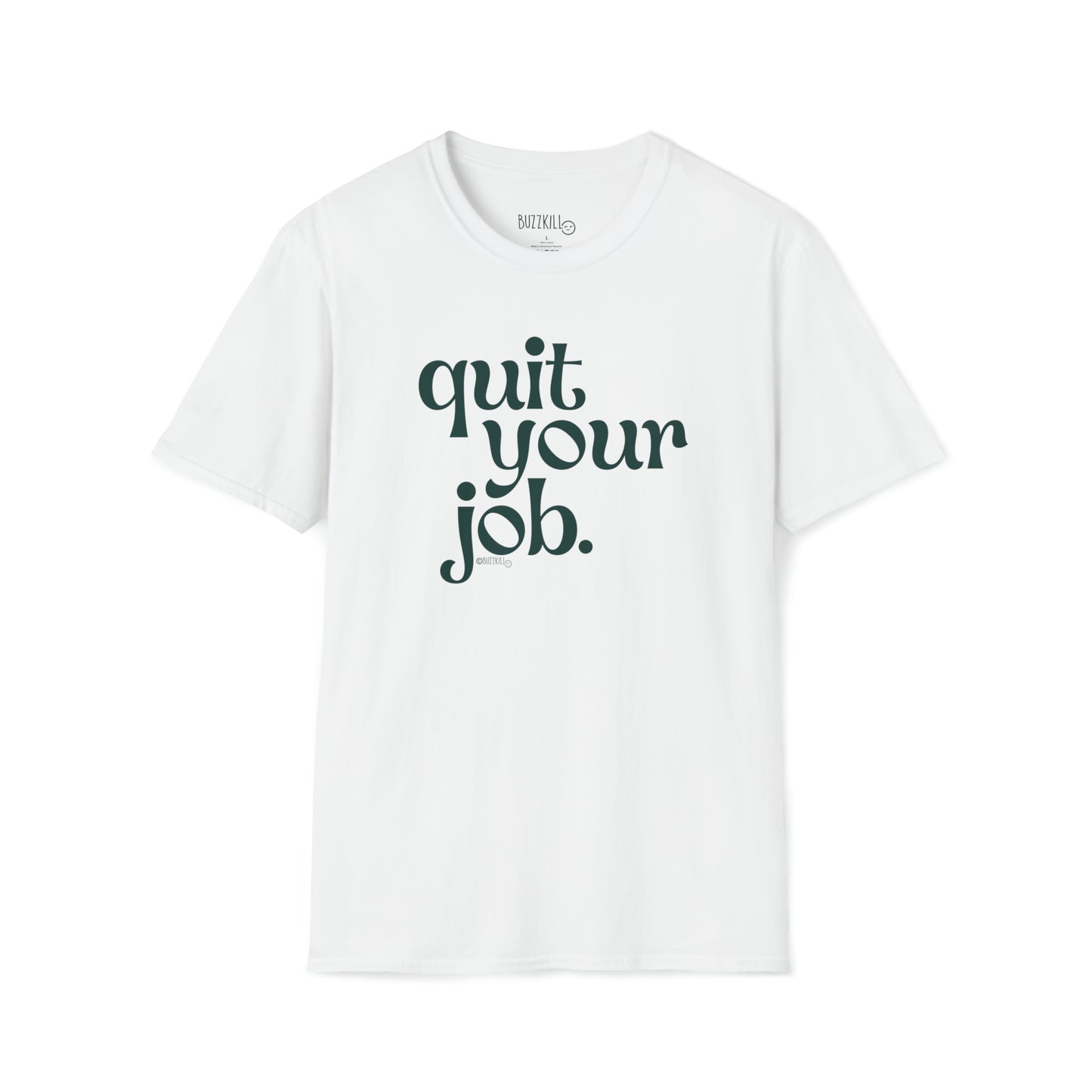 Quit Your Job - Unisex Softstyle Tee