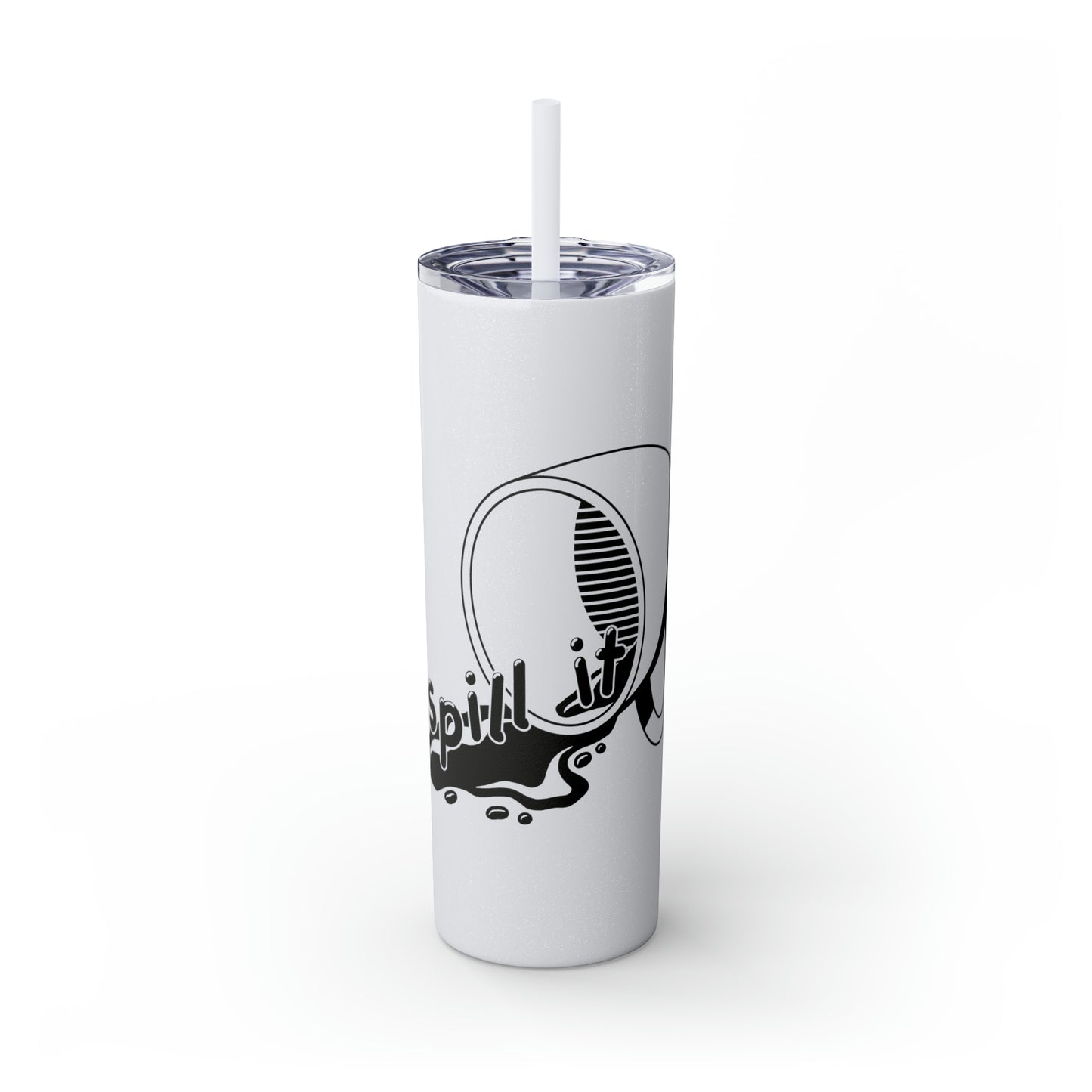 Spill It - Skinny Tumbler with Straw, 20oz