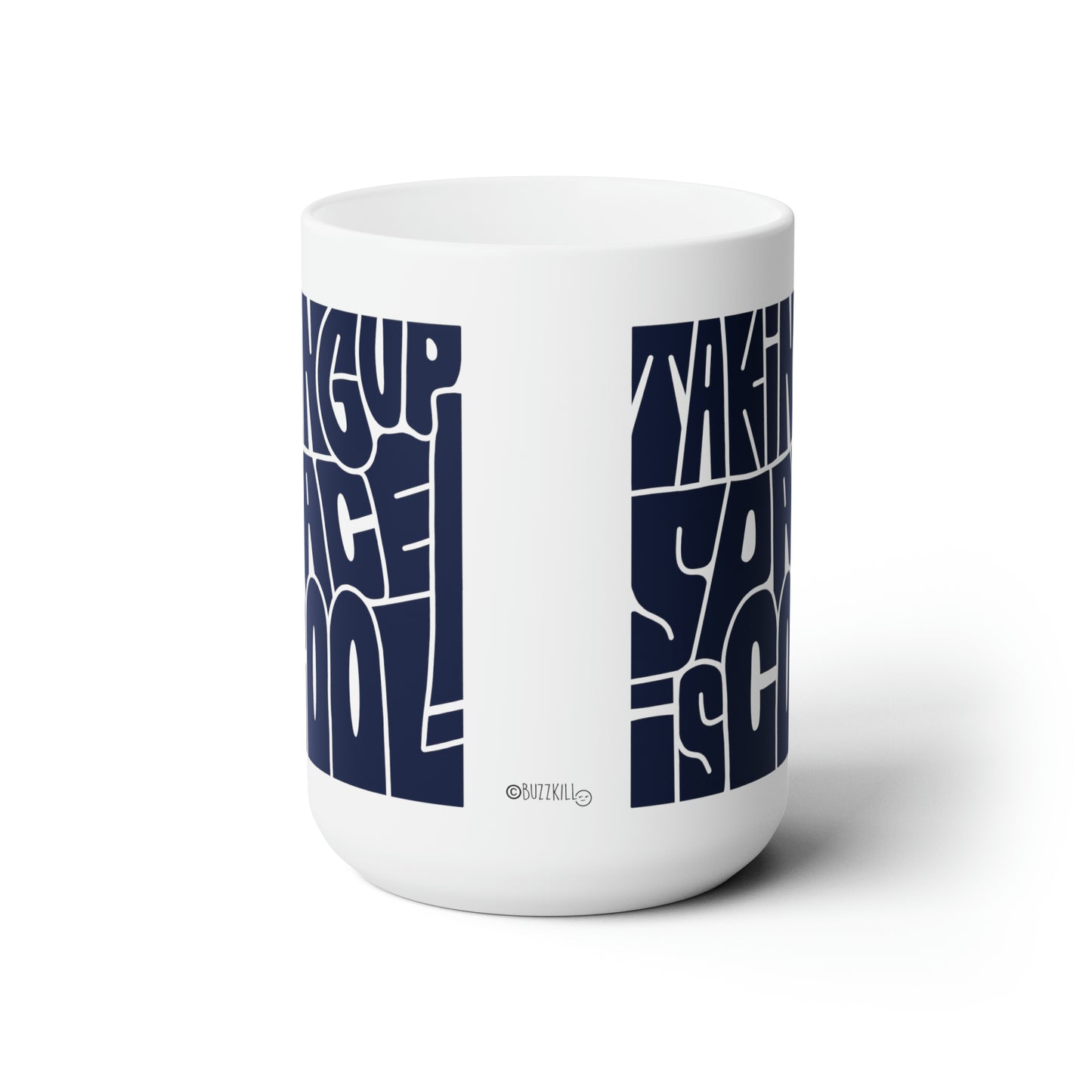 Taking Up Space Is Cool - Ceramic Mug 15oz