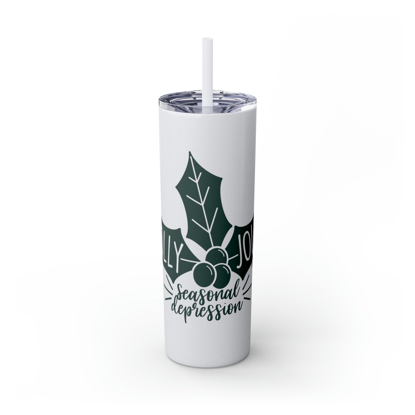 Seasonal Depression - Skinny Tumbler with Straw, 20oz