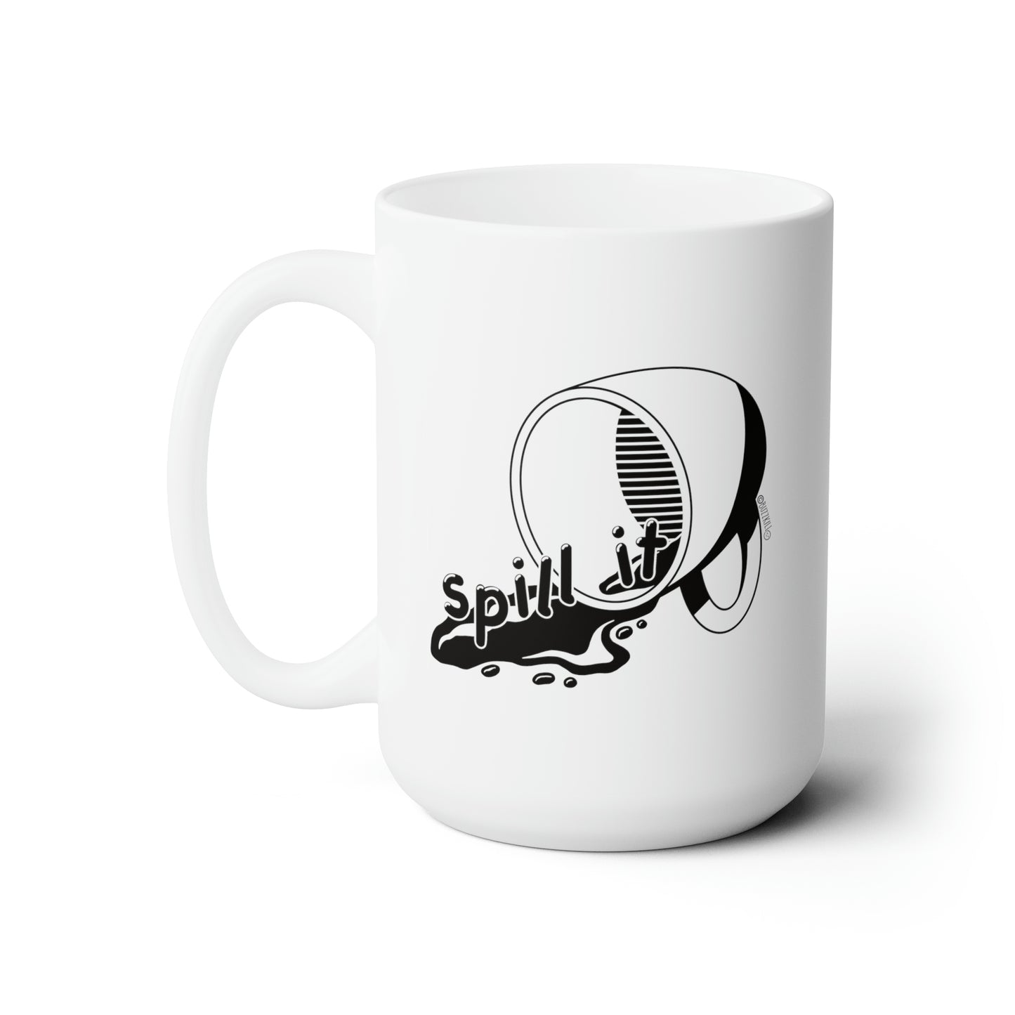 Spill It - Ceramic Mug 15oz