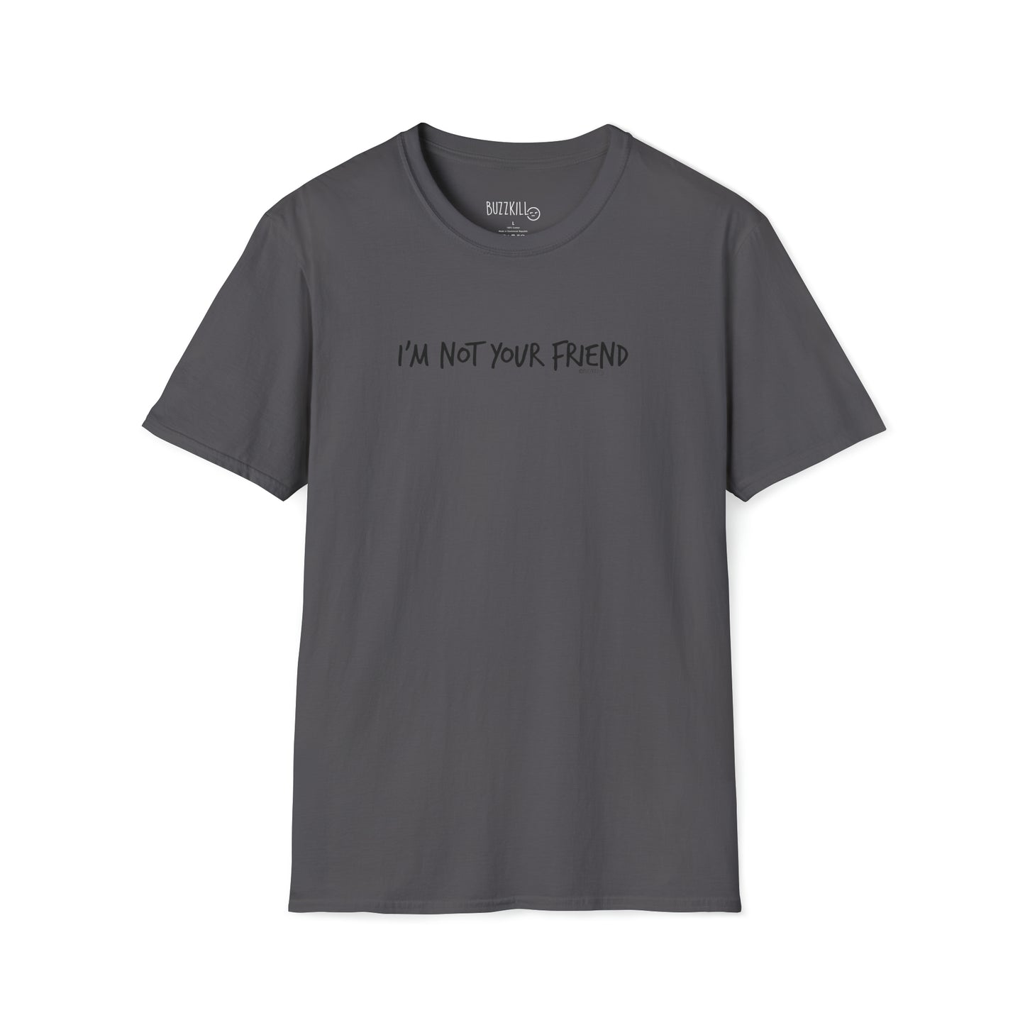 I'm Not Your Friend - Unisex Softstyle Tee
