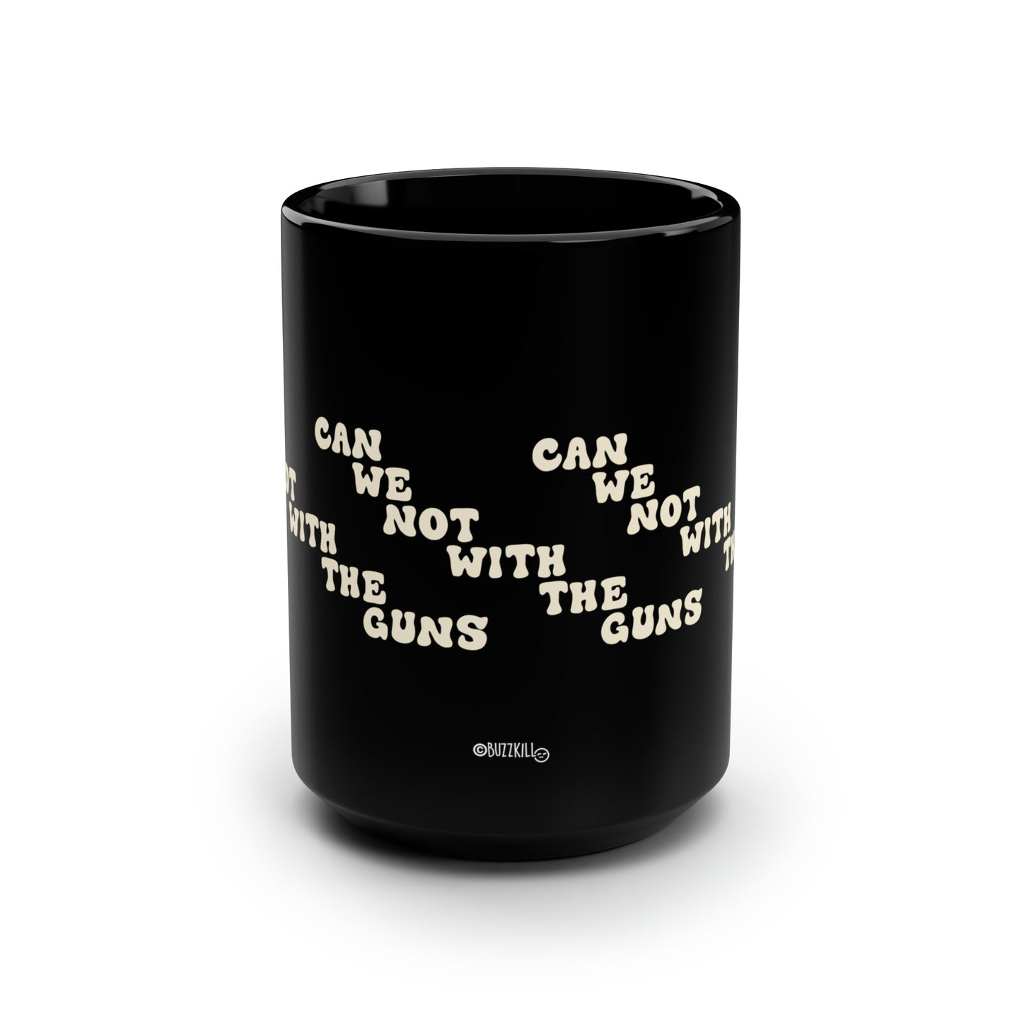Can We Not With The Guns - Black Mug, 15oz