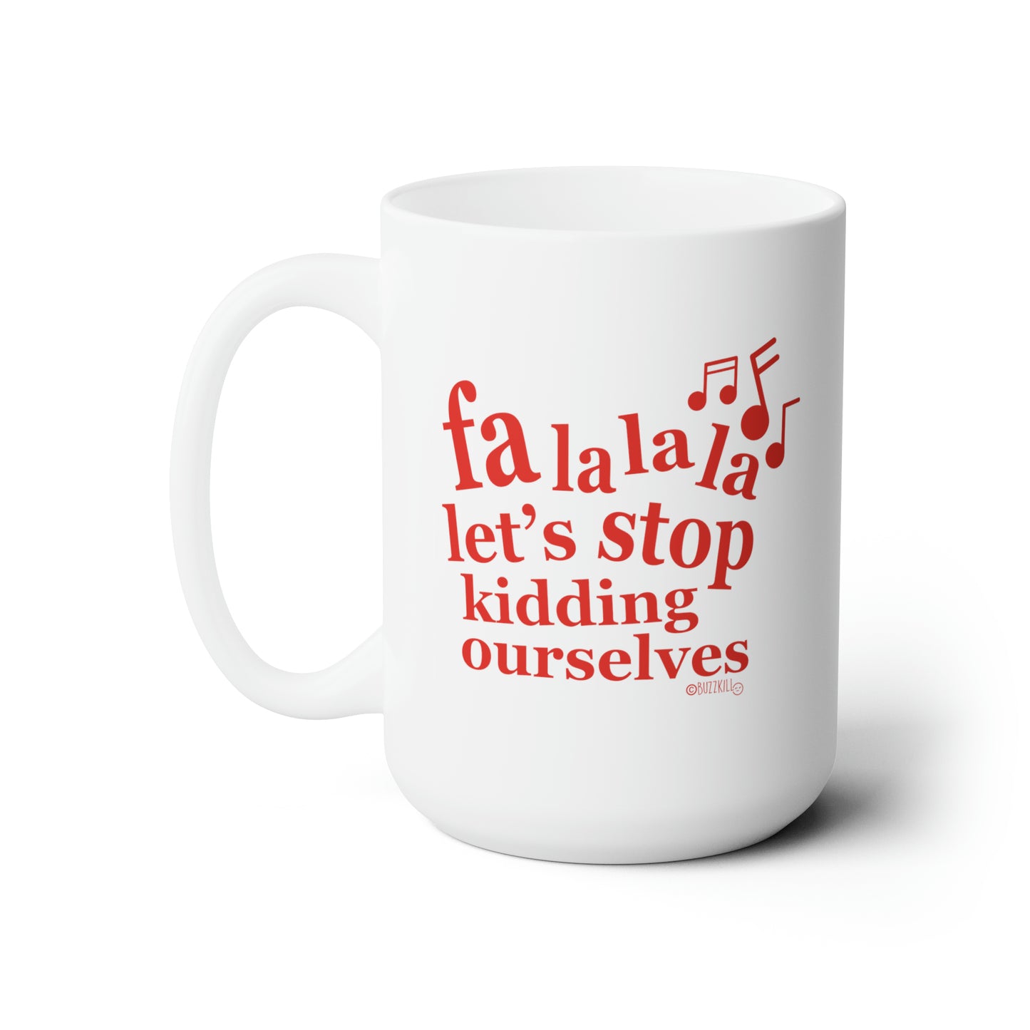 Fa La La La - Ceramic Mug 15oz
