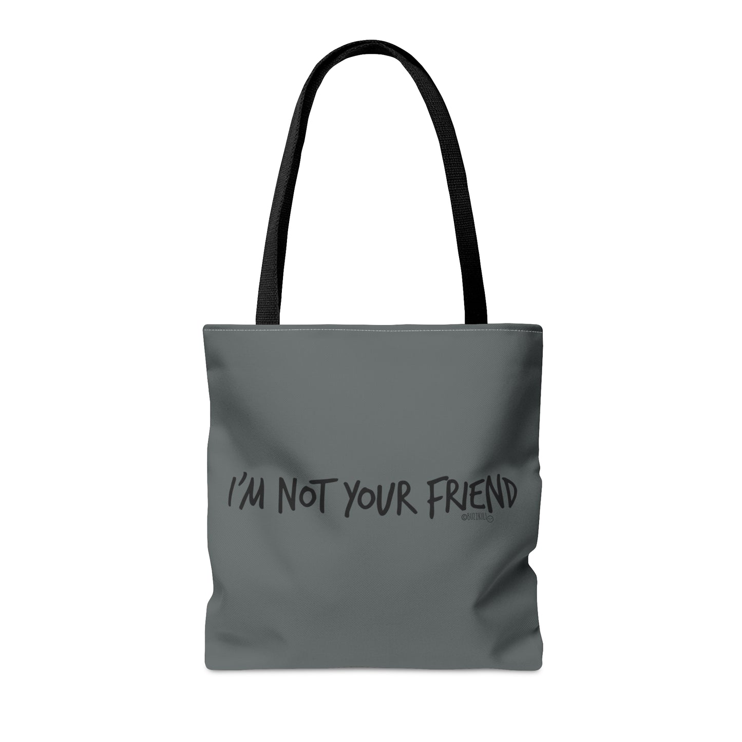 I'm Not Your Friend - Tote Bag