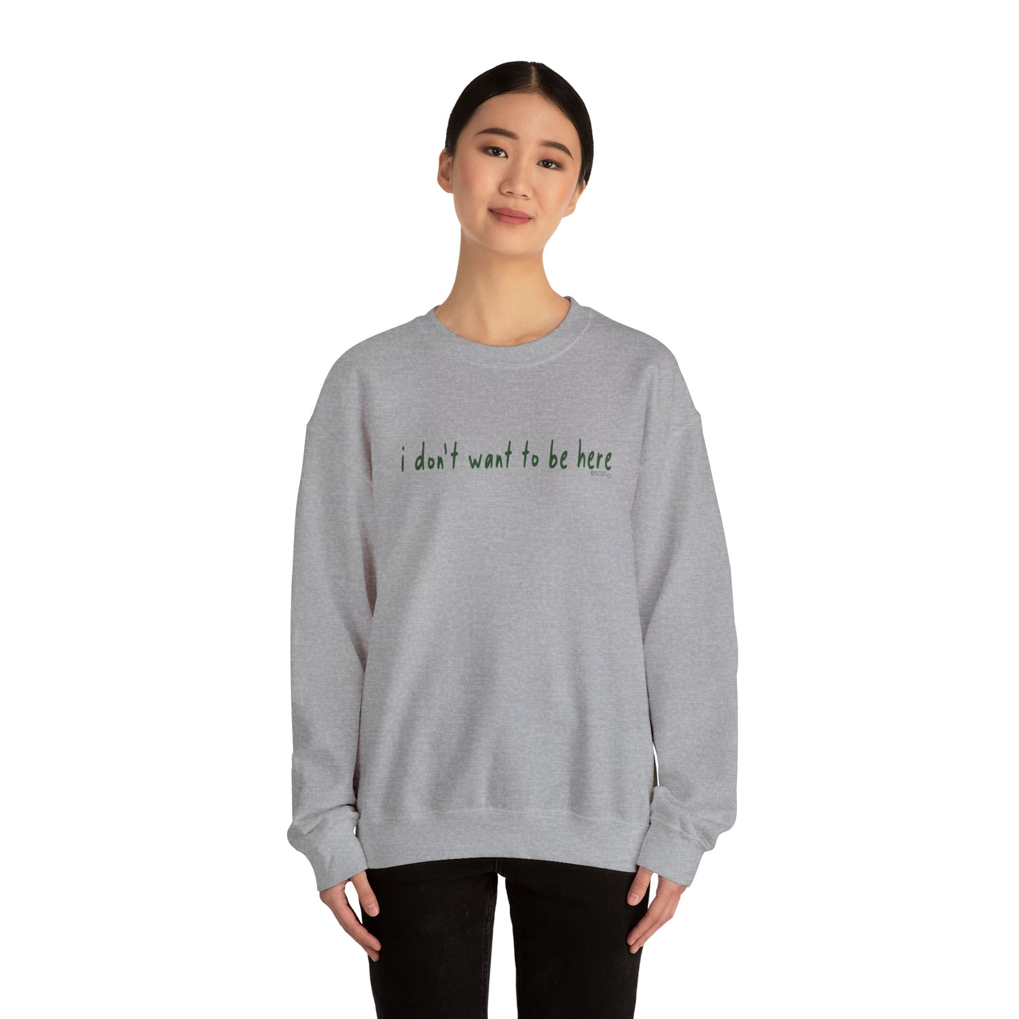 I Don't Want To Be Here - Unisex Heavy Blend™ Crewneck Sweatshirt