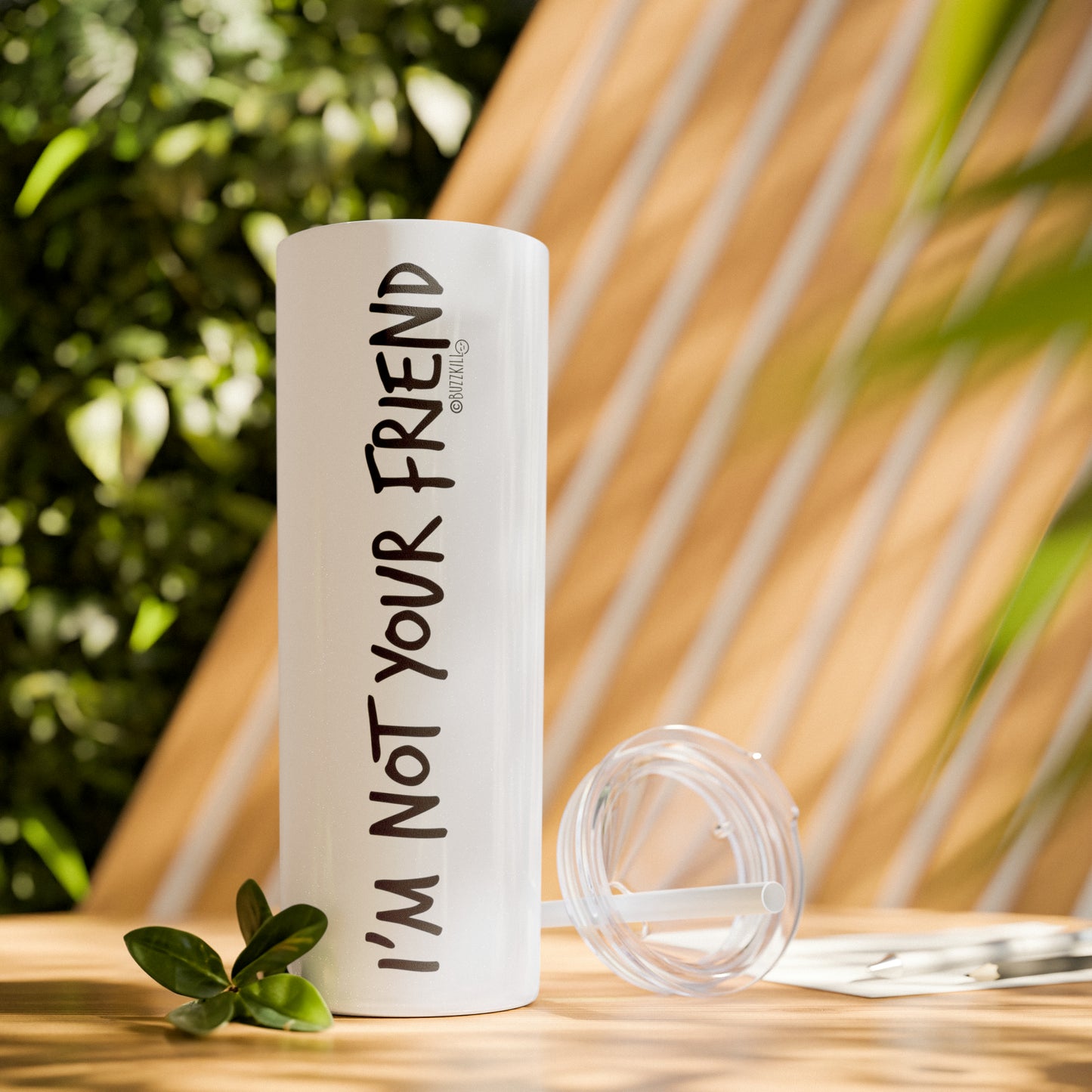 I'm Not Your Friend - Skinny Tumbler with Straw, 20oz