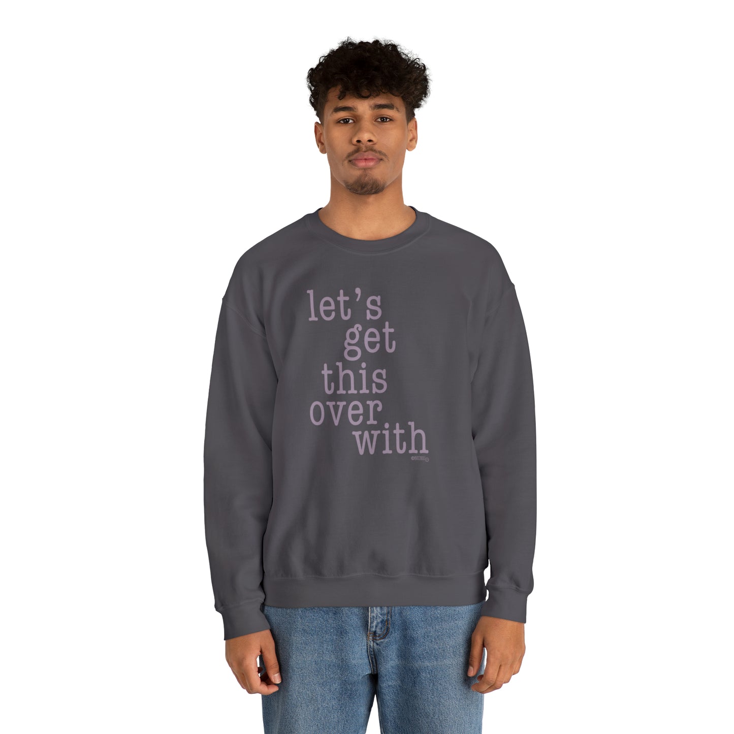 Let's Get This Over With - Unisex Heavy Blend™ Crewneck Sweatshirt