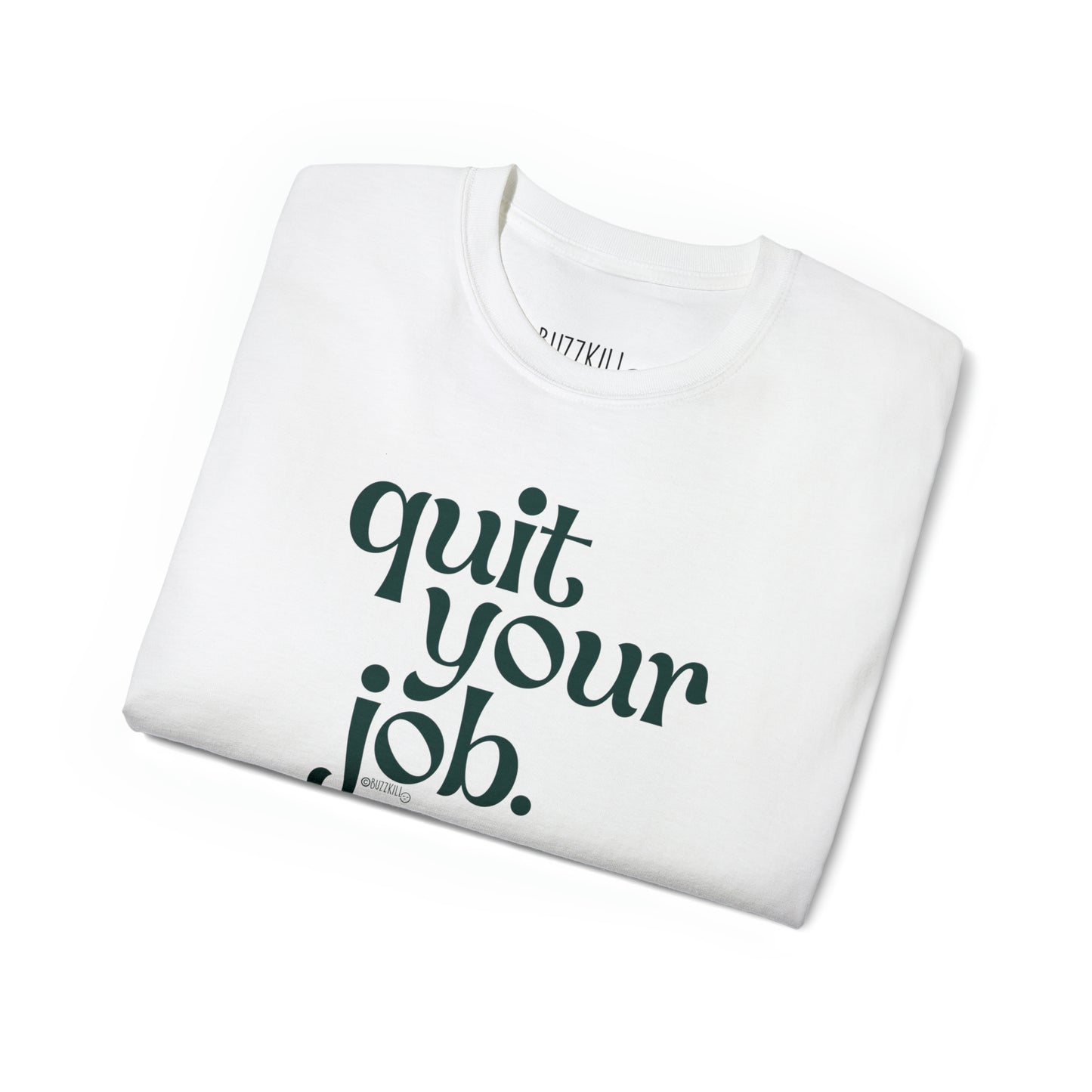 Quit Your Job - Unisex Ultra Cotton Tee