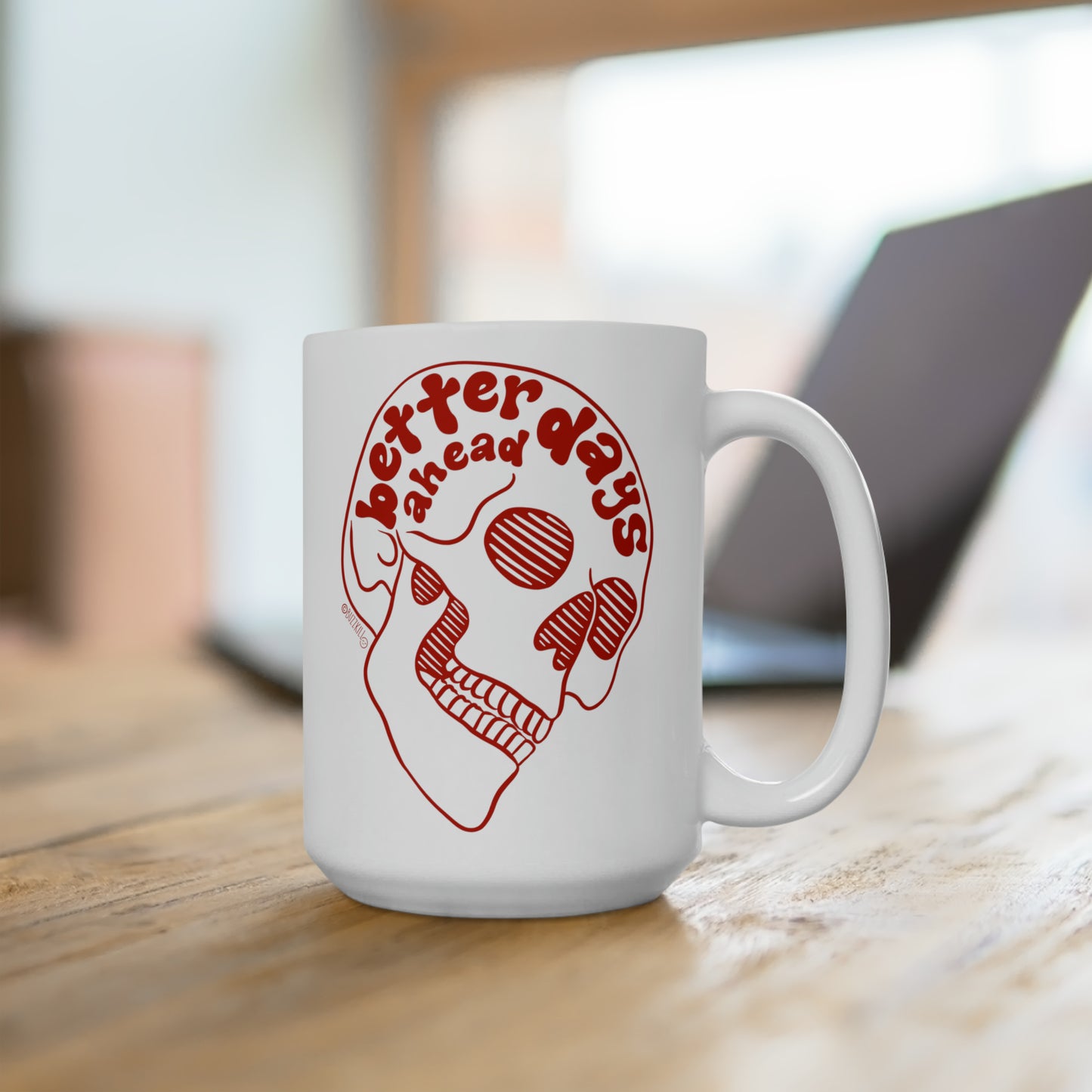Better Days Ahead - Ceramic Mug 15oz
