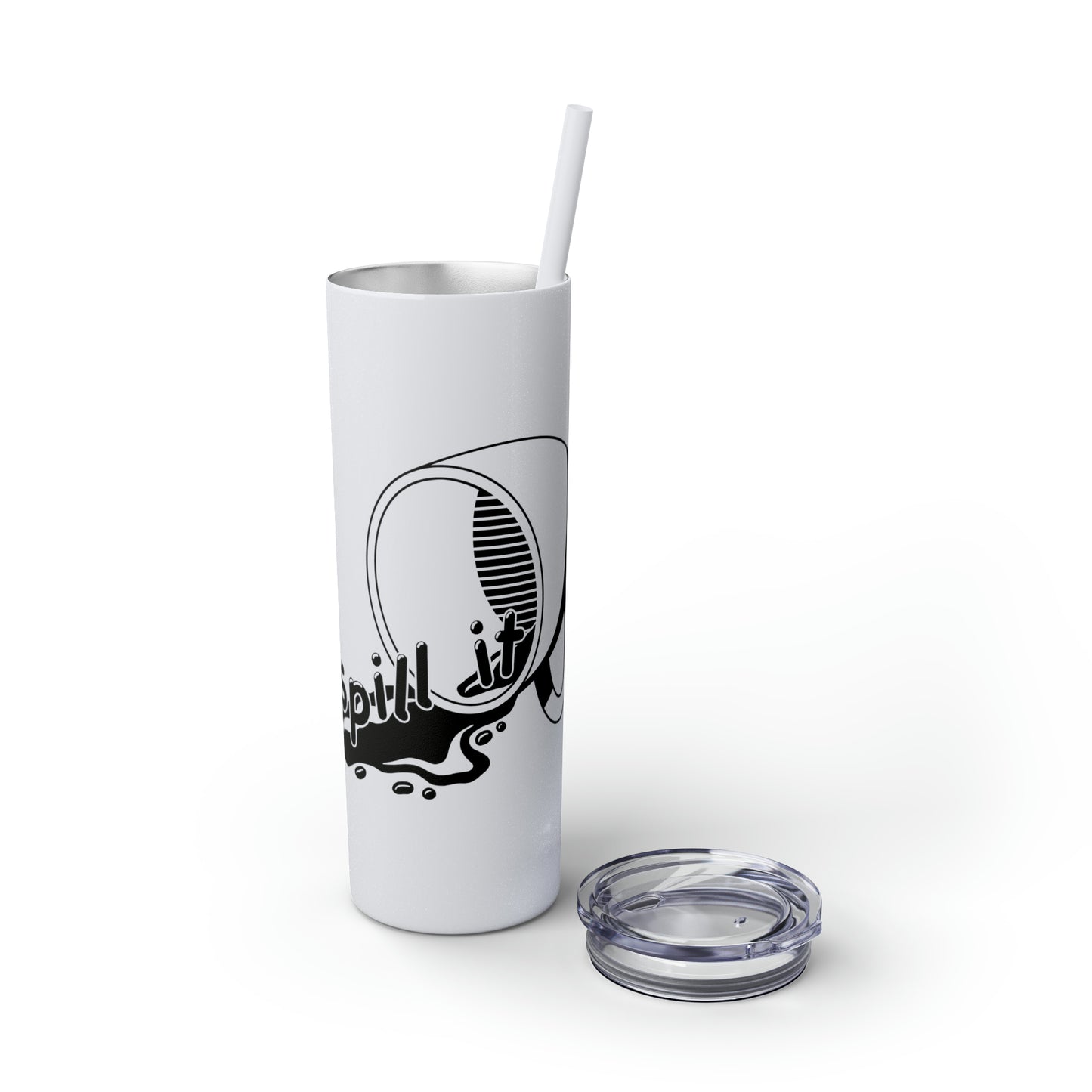 Spill It - Skinny Tumbler with Straw, 20oz