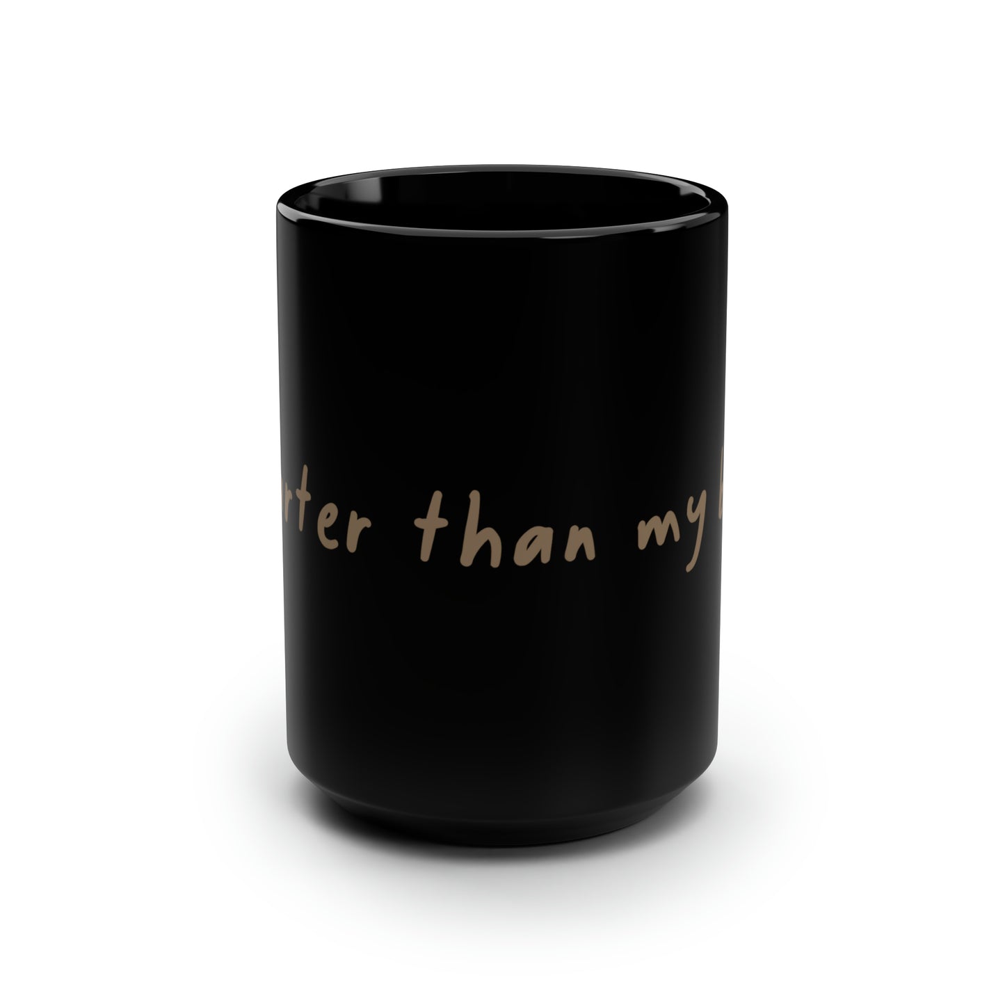Smarter Than My Boss - Black Mug, 15oz