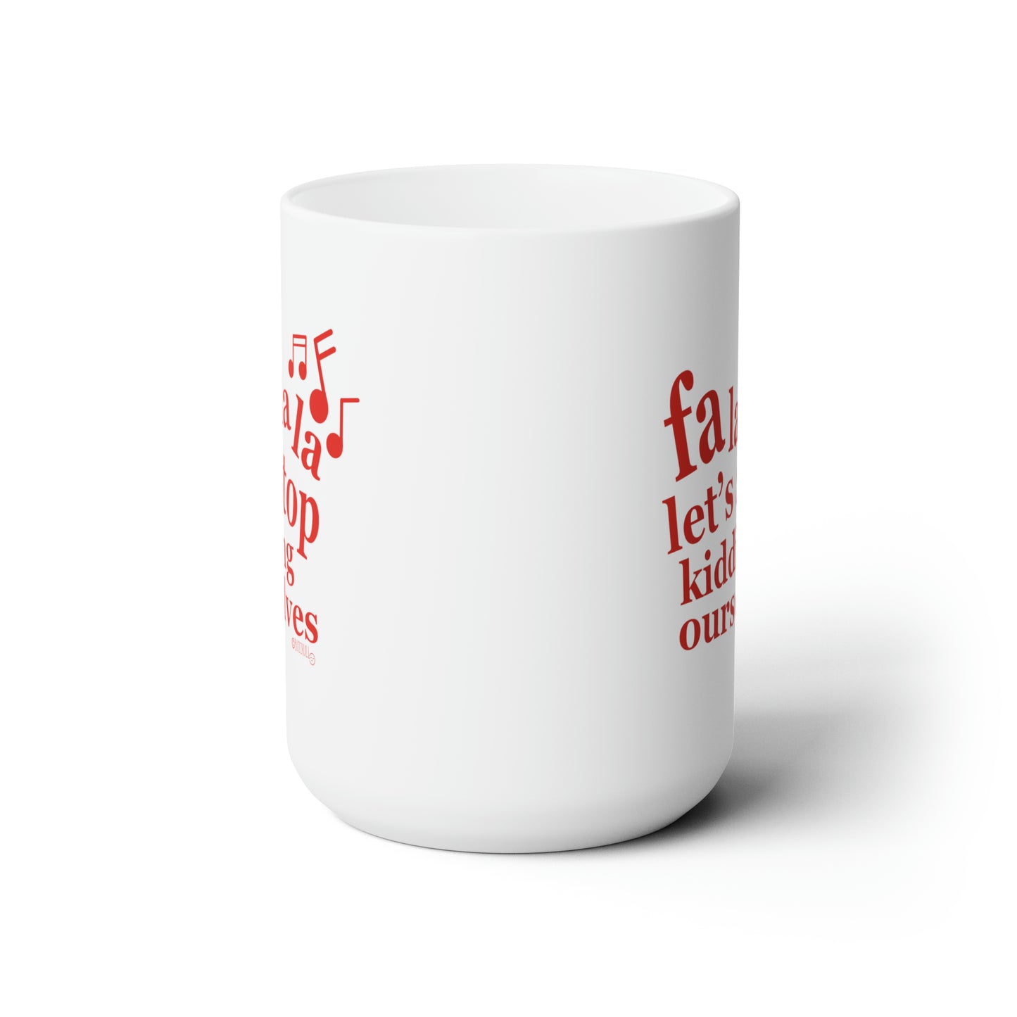 Fa La La La - Ceramic Mug 15oz