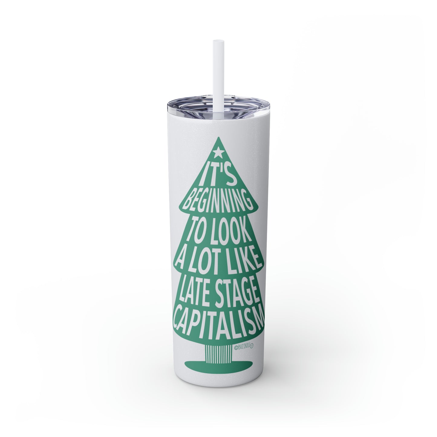 Late Stage Capitalism - Skinny Tumbler with Straw, 20oz