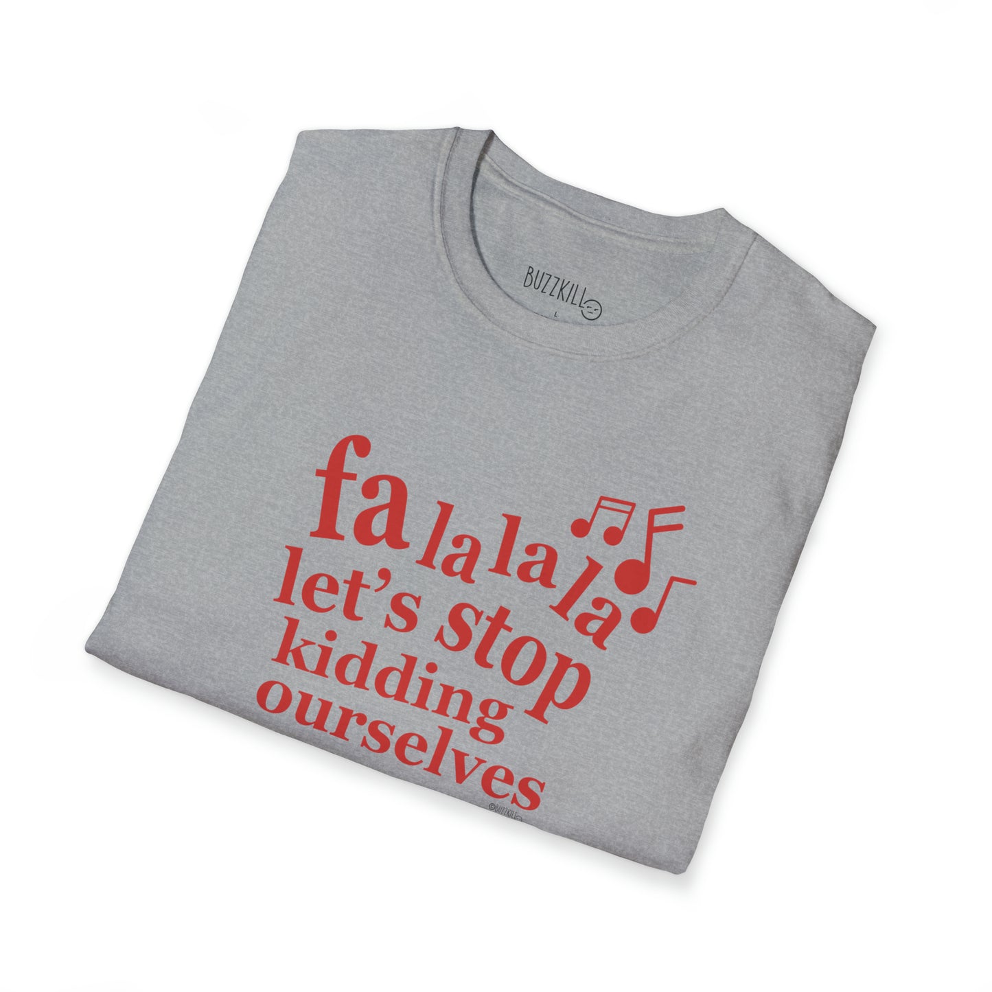 Fa La La La - Unisex Softstyle Tee