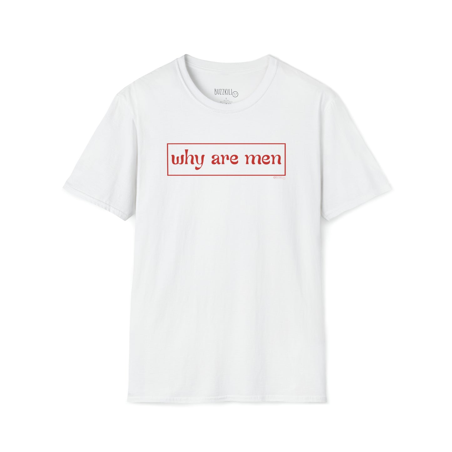 Why Are Men - Unisex Softstyle Tee