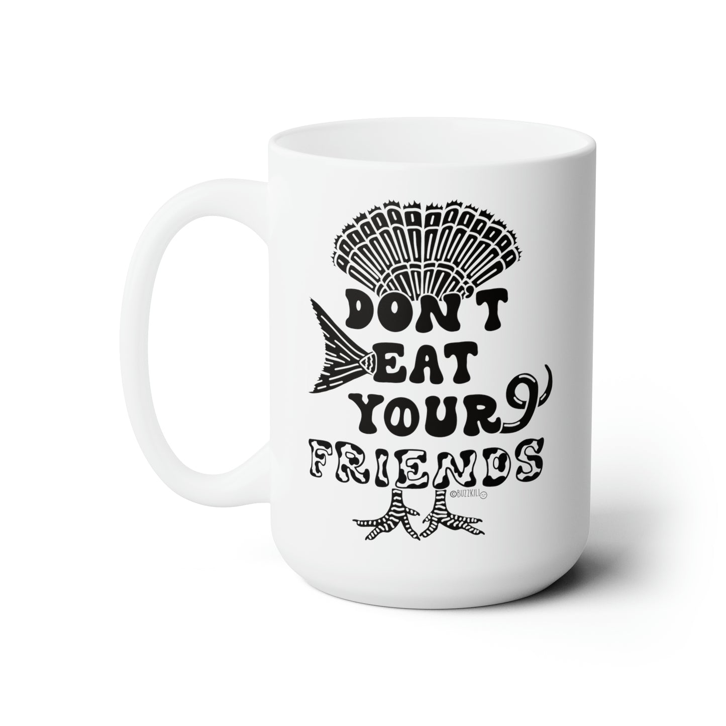 Don't Eat Your Friends - Ceramic Mug 15oz