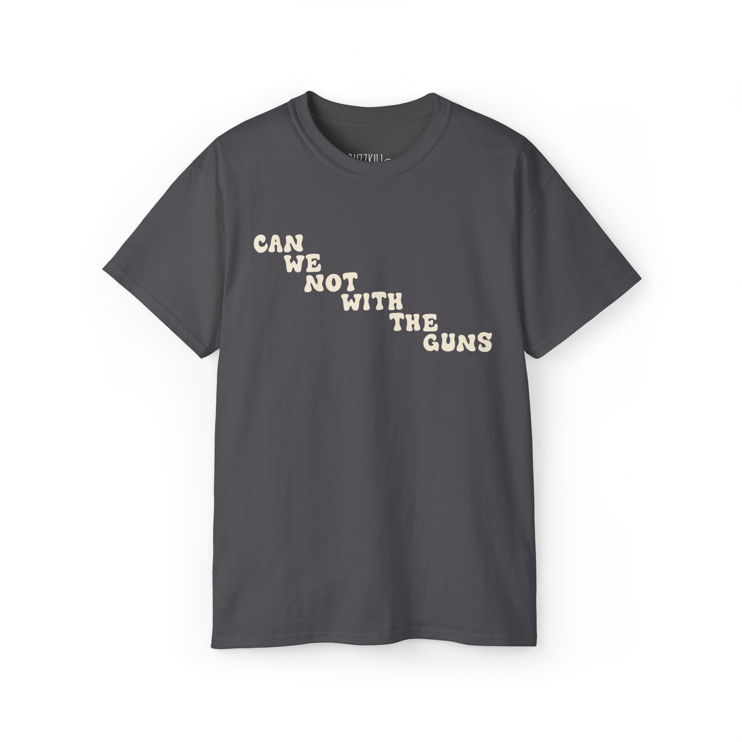 Can We Not With The Guns - Unisex Ultra Cotton Tee