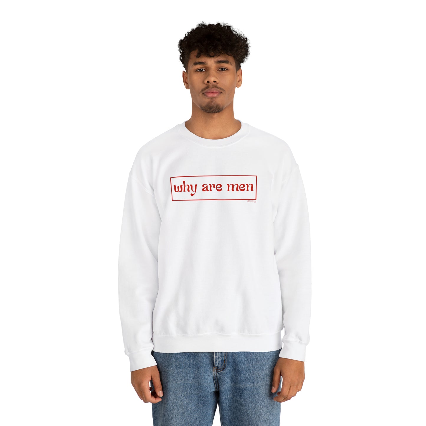 Why Are Men - Unisex Heavy Blend™ Crewneck Sweatshirt