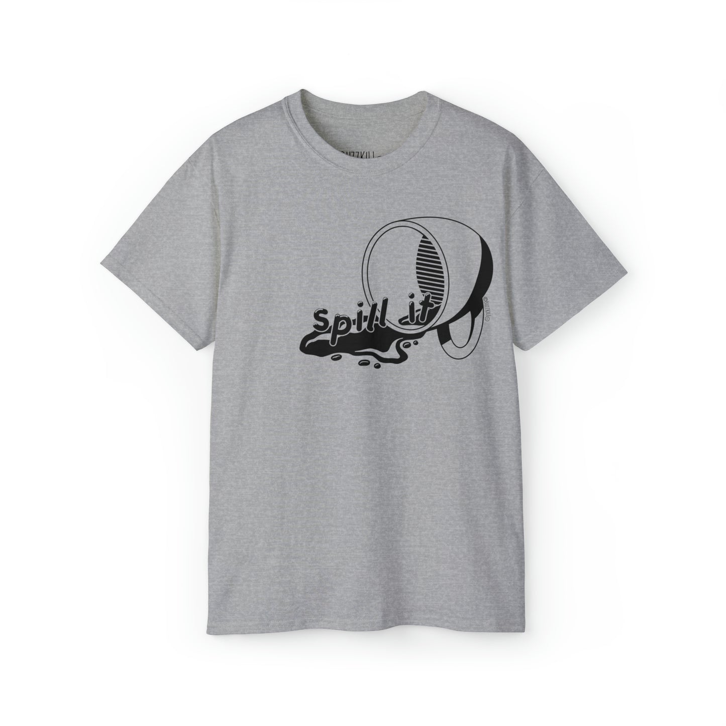 Spill It - Unisex Ultra Cotton Tee