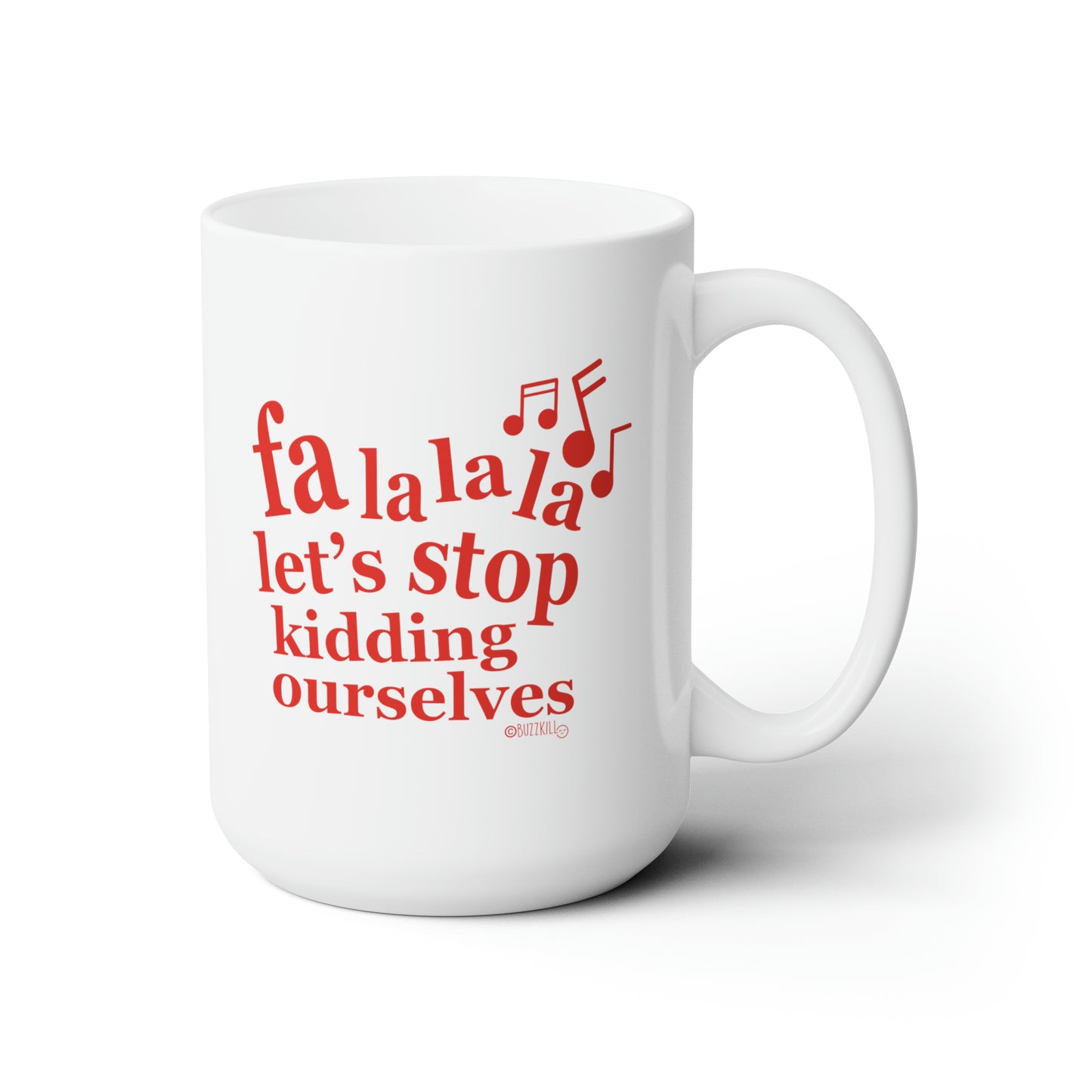 Fa La La La - Ceramic Mug 15oz