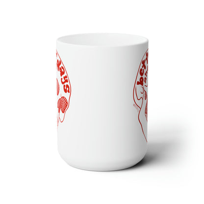 Better Days Ahead - Ceramic Mug 15oz