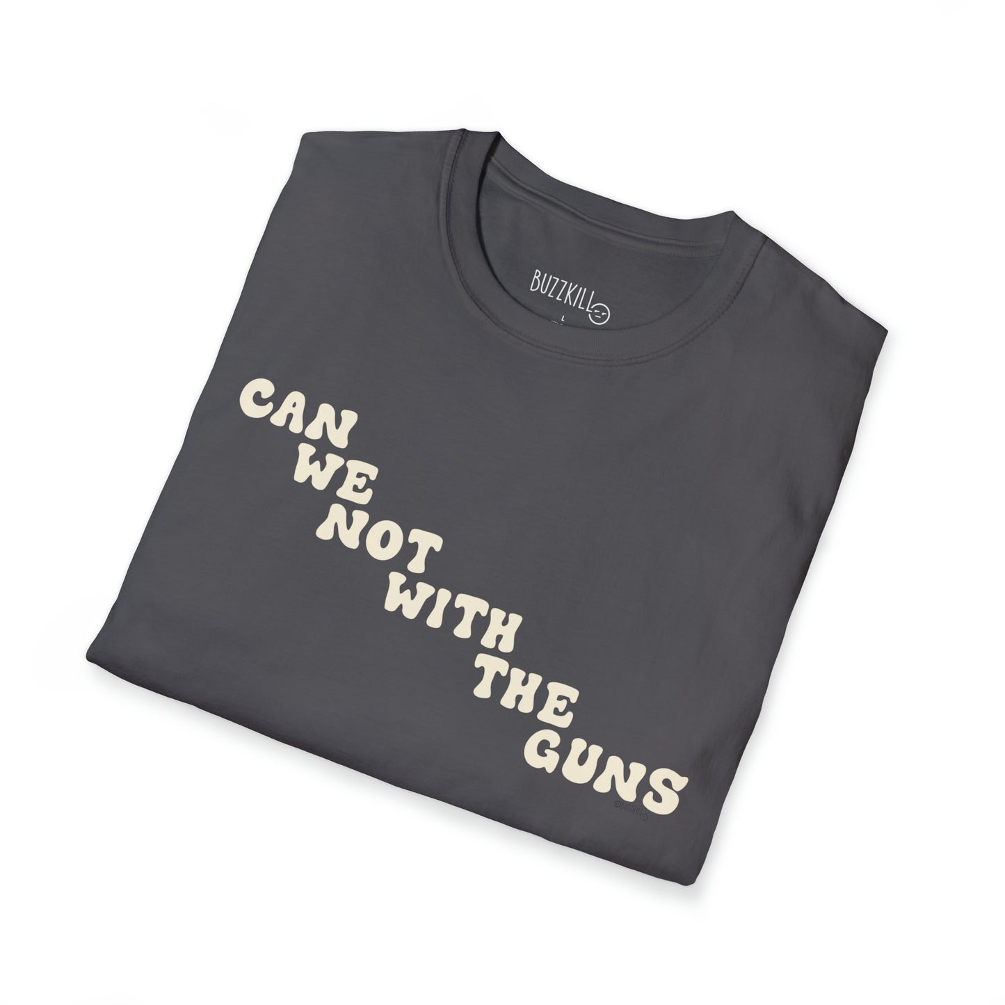 Can We Not With The Guns - Unisex Softstyle Tee