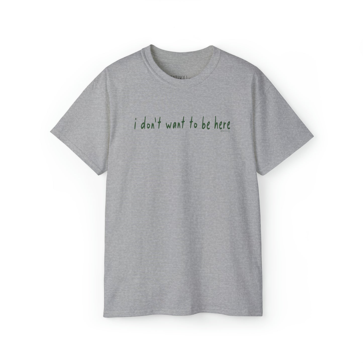 I Don't Want To Be Here - Unisex Ultra Cotton Tee