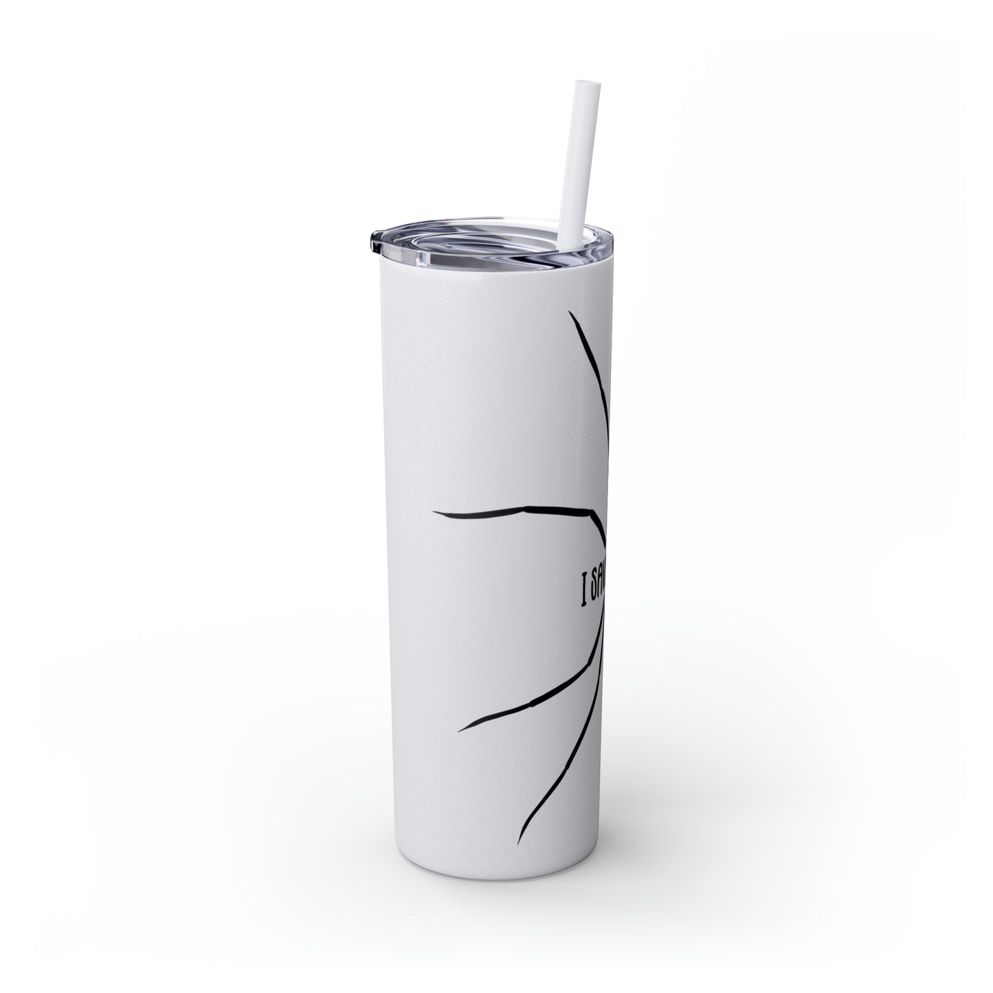 I Save Spiders - Skinny Tumbler with Straw, 20oz