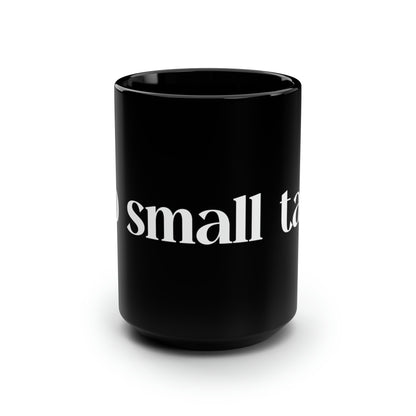 No Small Talk - Black Mug, 15oz
