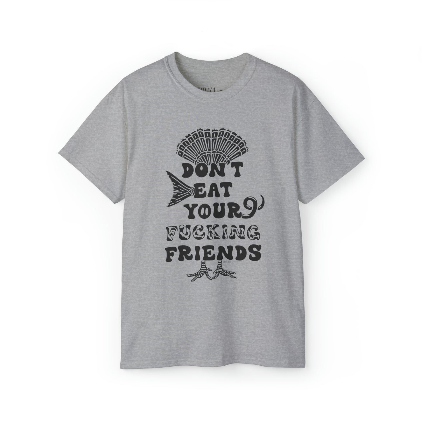 Don't Eat Your Fucking Friends - Unisex Ultra Cotton Tee
