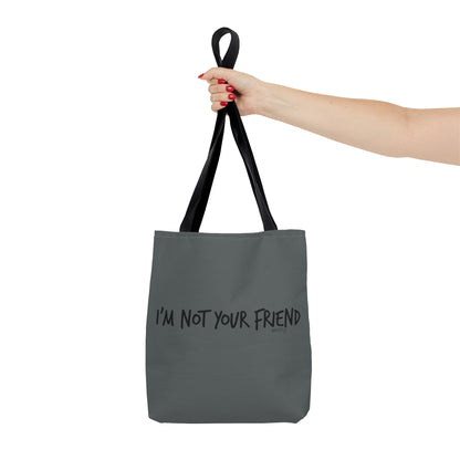I'm Not Your Friend - Tote Bag