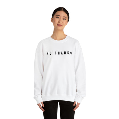 No Thanks - Unisex Heavy Blend™ Crewneck Sweatshirt