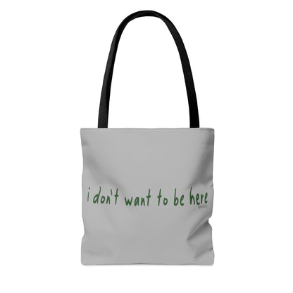 I Don't Want To Be Here - Tote Bag