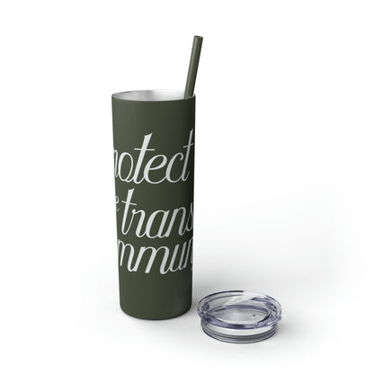 Protect The Trans Community - Skinny Tumbler with Straw, 20oz