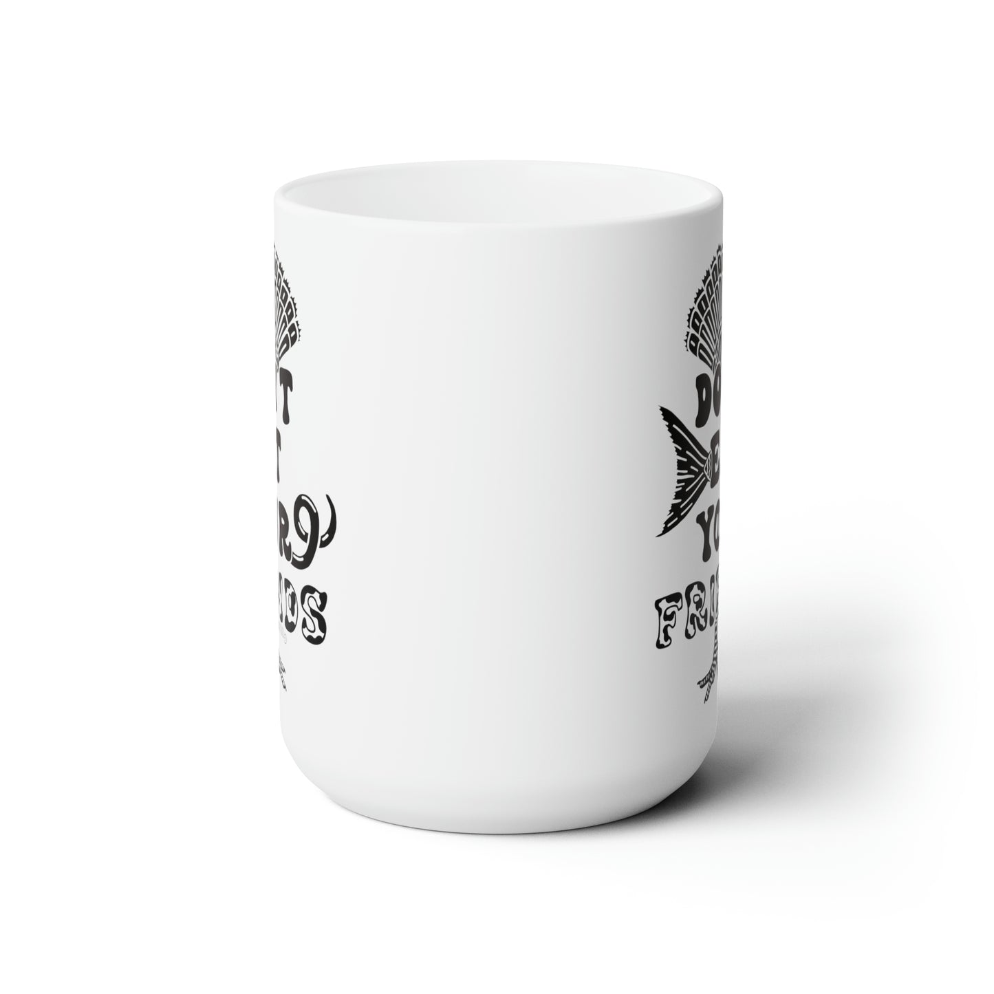 Don't Eat Your Friends - Ceramic Mug 15oz