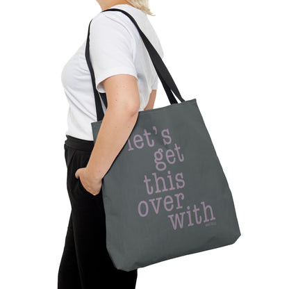 Let's Get This Over With - Tote Bag