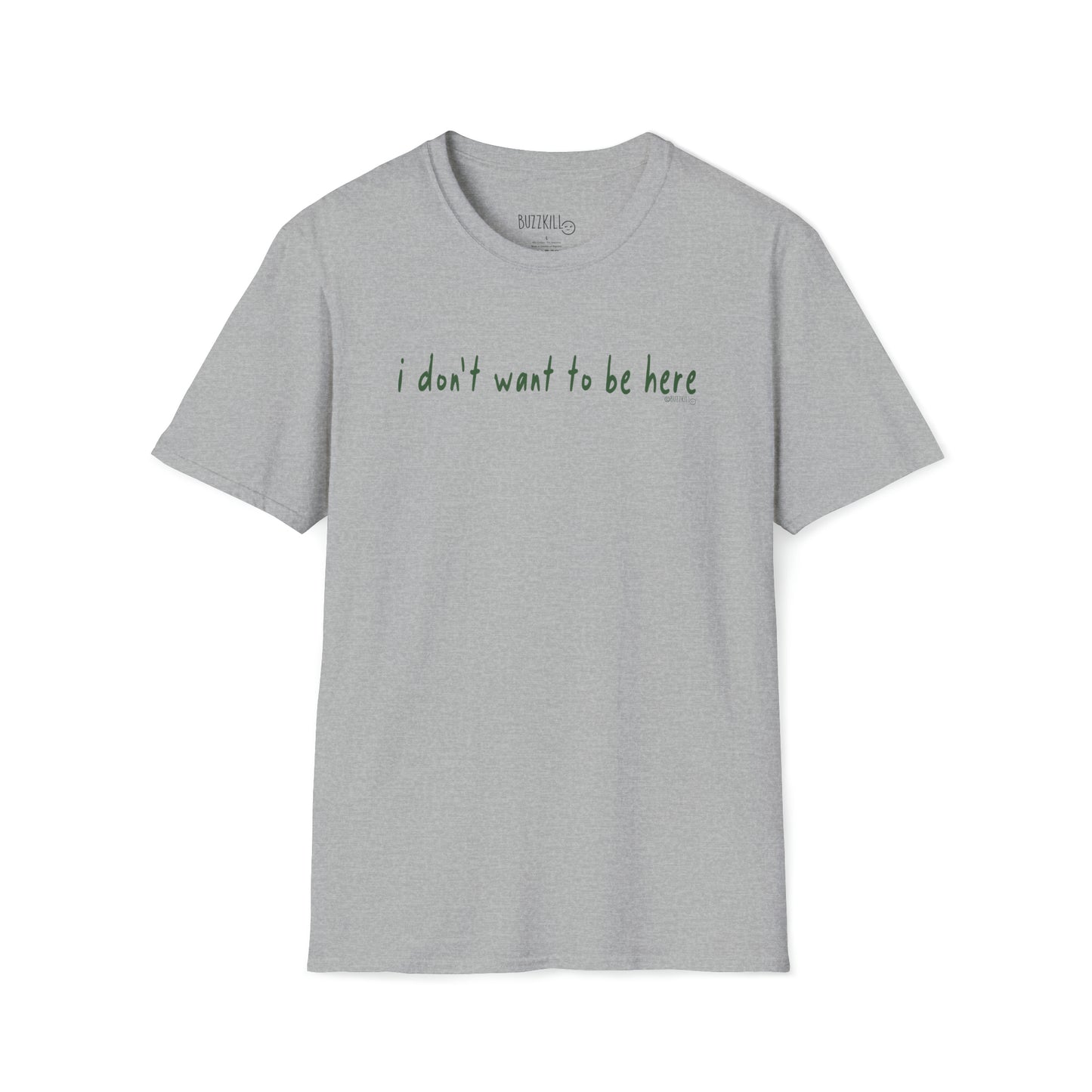 I Don't Want To Be Here - Unisex Softstyle Tee