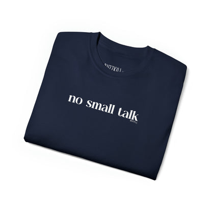 No Small Talk - Unisex Ultra Cotton Tee