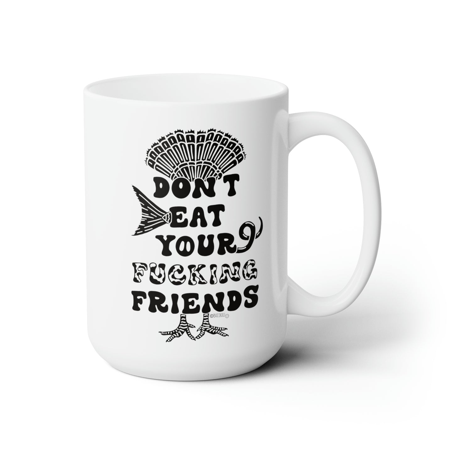 Don't Eat Your Fucking Friends - Ceramic Mug 15oz
