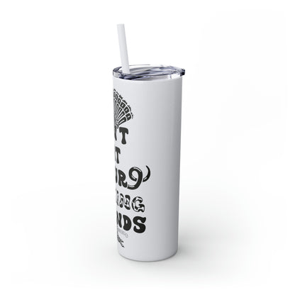 Don't Eat Your Fucking Friends - Skinny Tumbler with Straw, 20oz