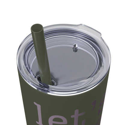 Let's Get This Over With - Skinny Tumbler with Straw, 20oz