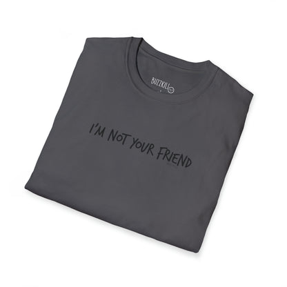 I'm Not Your Friend - Unisex Softstyle Tee