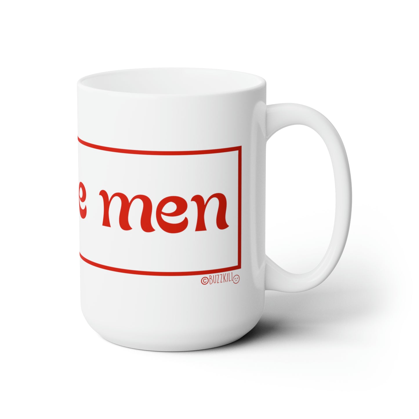 Why Are Men - Ceramic Mug 15oz