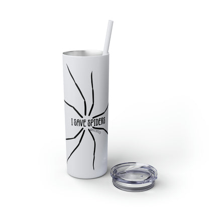 I Save Spiders - Skinny Tumbler with Straw, 20oz