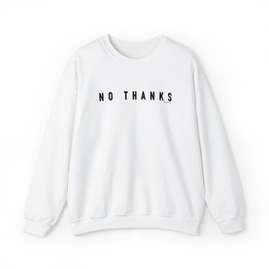 No Thanks - Unisex Heavy Blend™ Crewneck Sweatshirt