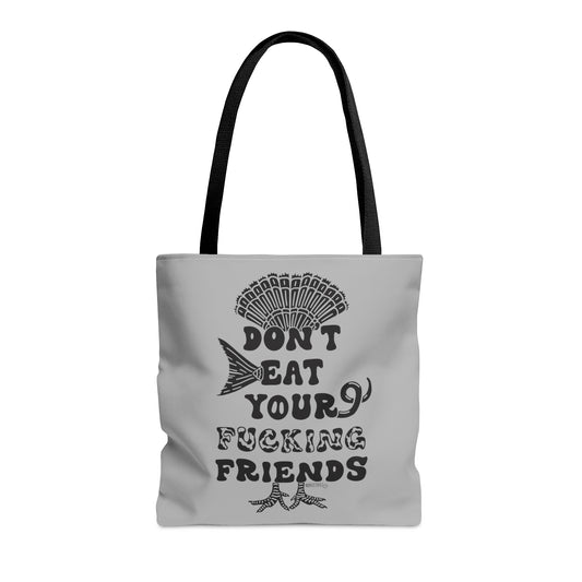 Don't Eat Your Fucking Friends - Tote Bag